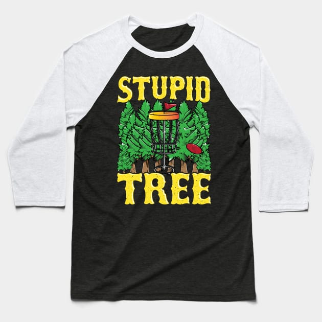 Stupid Tree Disc Golf Gifts Funny Frisbee Golf Tee Golfing Baseball T-Shirt by Proficient Tees